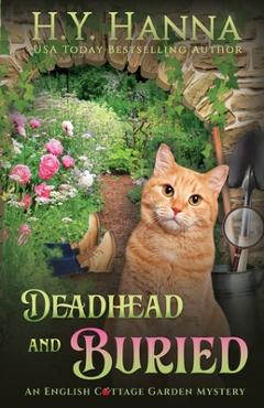 Coperta cărții 'Deadhead and Buried: The English Cottage Garden Mysteries - Book 1 - H. Y. Hanna'