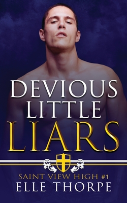 Devious Little Liars: A High School Bully Romance - Elle Thorpe