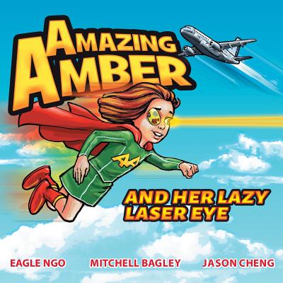 Amazing Amber: and Her Lazy Laser Eye - Eagle Ngo