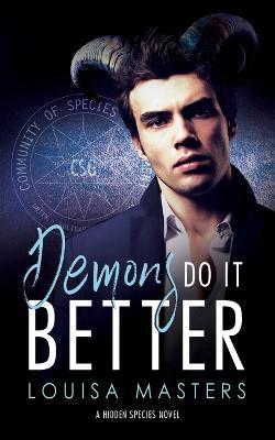 Demons Do It Better: A Hidden Species Novel - Louisa Masters