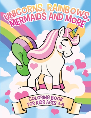 Unicorns, Rainbows, Mermaids and More: Coloring Book for Kids Ages 4-8 - Janelle Mcguinness