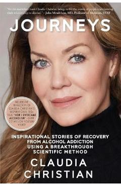 Coperta cărții 'Journeys: Inspirational Stories Of Recovery From Alcohol Addiction Using A Breakthrough Scientific Method - Claudia'