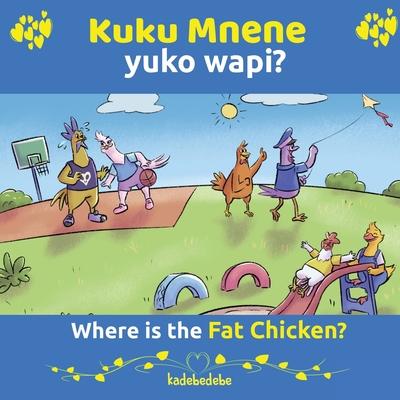 Kuku Mnene Yuko Wapi - Where Is The Fat Chicken - Kadebe Debe