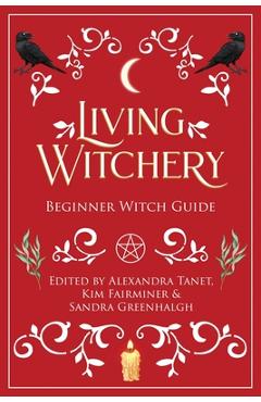 Coperta cărții 'Living Witchery Beginner Witch Guide - Alexandra Tanet'
