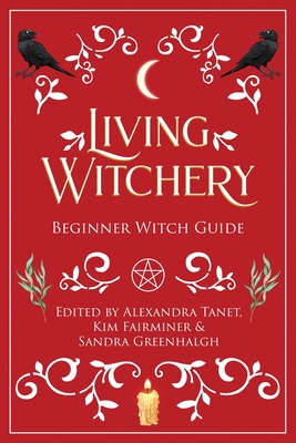 Living Witchery Beginner Witch Guide - Alexandra Tanet