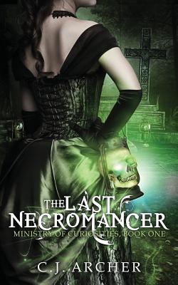 The Last Necromancer - C. J. Archer