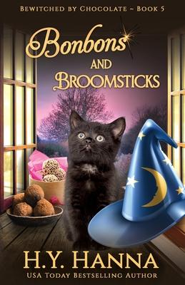Bonbons and Broomsticks: Bewitched By Chocolate Mysteries - Book 5 - H. Y. Hanna