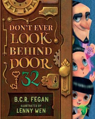Don't Ever Look Behind Door 32 - B. C. R. Fegan