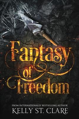 Fantasy of Freedom - Kelly St Clare