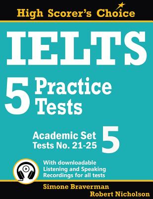 IELTS 5 Practice Tests, Academic Set 5: Tests No. 21-25 - Simone Braverman