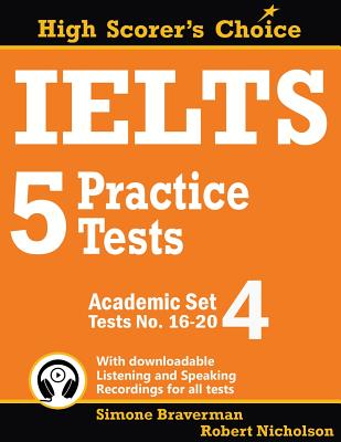 IELTS 5 Practice Tests, Academic Set 4: Tests No. 16-20 - Simone Braverman