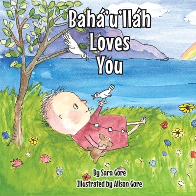 Bah�'u'll�h Loves You - Sara A. Gore