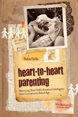 Heart-To-Heart Parenting - Robin Grille