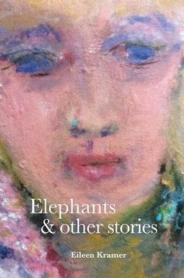 Elephants and Other Stories - Eileen Kramer