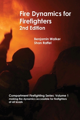 Fire Dynamics for Firefighters - Benjamin A. Walker