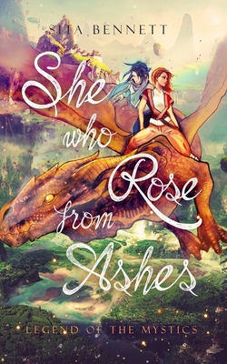 She Who Rose From Ashes: Leg�nd of the Mystics - Sita Bennett