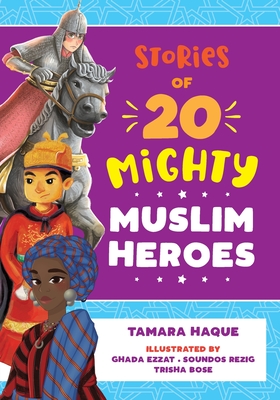 Stories of 20 Mighty Muslim Heroes - Tamara Haque