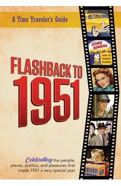 Coperta cărții 'Flashback to 1951 - A Time Traveler's Guide: Celebrating the people, places, politics and pleasures that made 1951 a'