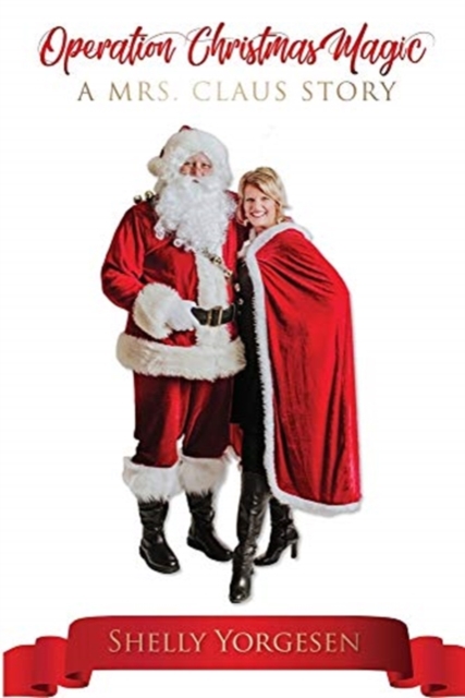 Operation Christmas Magic: A Mrs Claus Story - Shelly Yorgesen