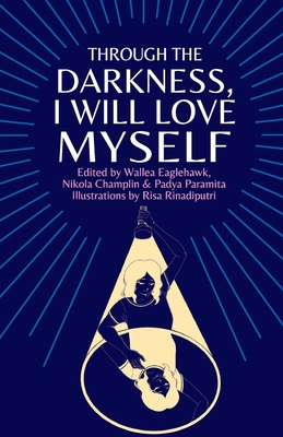 Through the darkness, I will love myself - Wallea Eaglehawk