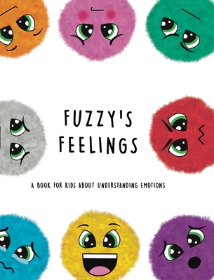 Fuzzy's Feelings: A Book for Kids About Understanding Emotions - Lefd Designs