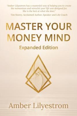 Master Your Money Mind: Expanded Edition - Amber Lilyestrom