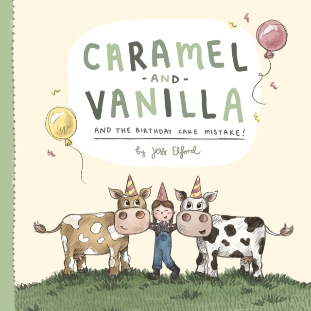Caramel and Vanilla and the Birthday Cake Mistake! - Jess Elford