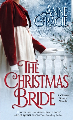 The Christmas Bride: A sweet, Regency-era Christmas novella about forgiveness, redemption - and love. - Anne Gracie