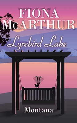 Montana - Lyrebird Lake Book 1: Book 1 - Fiona Mcarthur