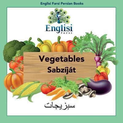 Englisi Farsi Persian Books Vegetables Sabz�j�t: Vegetables Sabz�j�t - Mona Kiani