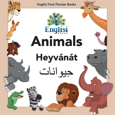 Englisi Farsi Persian Books Animals Heyv�n�t: Animals Heyv�n�t - Mona Kiani