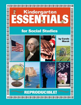 Kindergarten Essentials for Social Studies: Everything You Need - In One Great Resource! - Carole Marsh