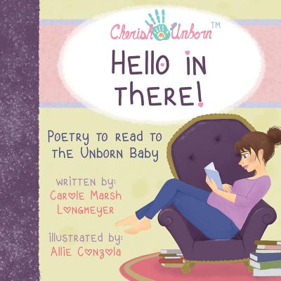 Hello in There!-Poetry to Read to the Unborn Baby - Carole Marsh Longmeyer