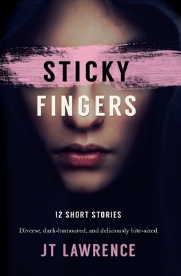 Sticky Fingers: 12 Short Stories - J. T. Lawrence