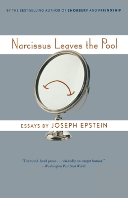 Narcissus Leaves the Pool - Joseph Epstein