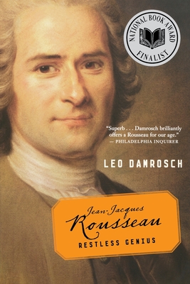 Jean-Jacques Rousseau: Restless Genius - Leo Damrosch