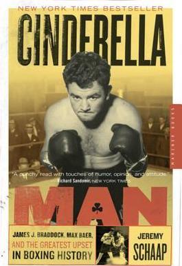 Cinderella Man: James J. Braddock, Max Baer, and the Greatest Upset in Boxing History - Jeremy Schaap