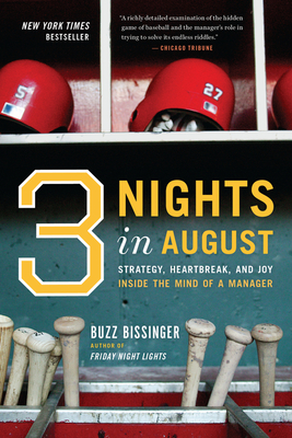 Three Nights in August: Strategy, Heartbreak, and Joy Inside the Mind of a Manager - Buzz Bissinger