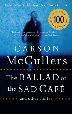 The Ballad of the Sad Cafe: And Other Stories - Carson Mccullers