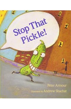 Stop That Pickle! - Peter Armour