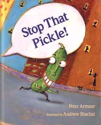 Stop That Pickle! - Peter Armour