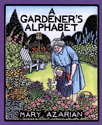 A Gardener's Alphabet - Mary Azarian