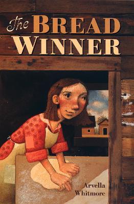 The Bread Winner - Arvella Whitmore