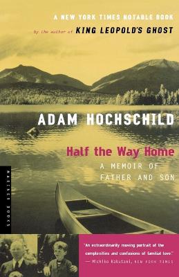 Half the Way Home: A Memoir of Father and Son - Adam Hochschild