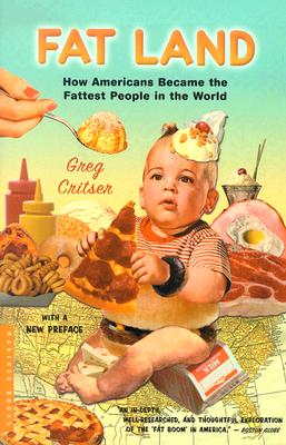 Fat Land: How Americans Became the Fattest People in the World - Greg Critser