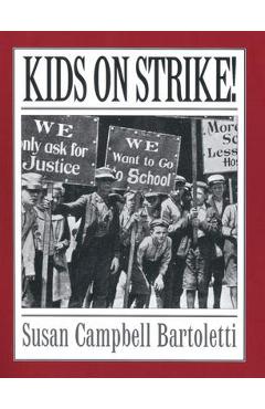 Poza produsului Kids on Strike! - Susan Campbell Bartoletti