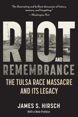 Riot and Remembrance: America's Worst Race Riot and Its Legacy - James S. Hirsch