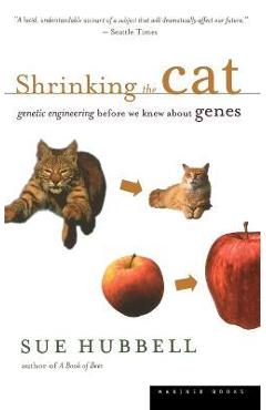 Coperta cărții 'Shrinking the Cat: Genetic Engineering Before We Knew about Genes - Sue Hubbell'