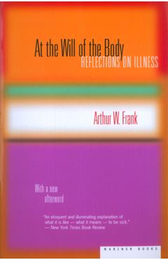 Coperta cărții 'At the Will of the Body: Reflections on Illness - Arthur W. Frank'