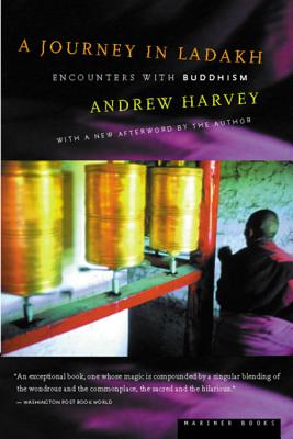A Journey in Ladakh: Encounters with Buddhism - Andrew Harvey